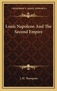 Cover image for Louis Napoleon and the Second Empire