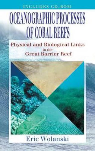 Cover image for Oceanographic Processes of Coral Reefs: Physical and Biological Links in the Great Barrier Reef