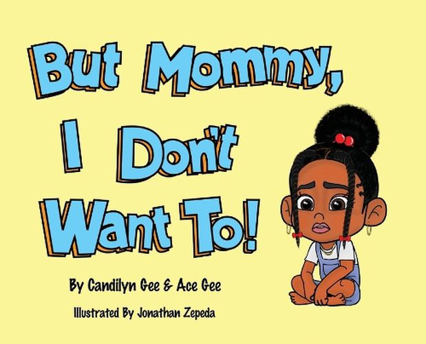 Cover image for But Mommy, I Don't Want To!