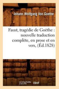 Cover image for Faust, tragedie de Goethe: nouvelle traduction complete, en prose et en vers, (Ed.1828)