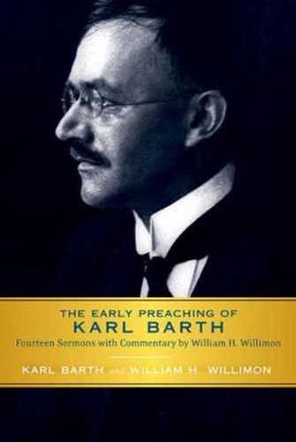 Cover image for The Early Preaching of Karl Barth: Fourteen Sermons with Commentary by William H. Willimon