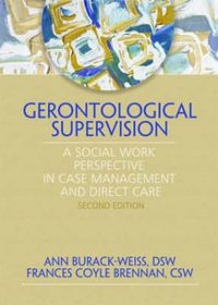 Cover image for Gerontological Supervision: A Social Work Perspective in Case Management and Direct Care