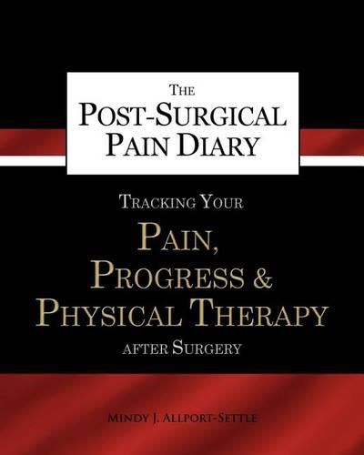 Cover image for The Post-Surgical Pain Diary: Tracking Your Pain, Progress & Physical Therapy After Surgery