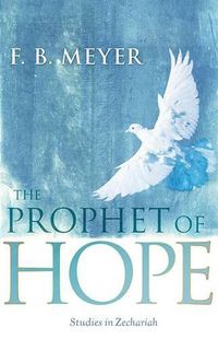Cover image for The Prophet of Hope: Studies in Zechariah