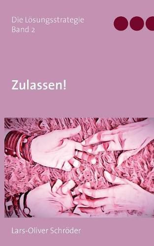 Cover image for Zulassen!: Die Loesungsstrategie Band 2