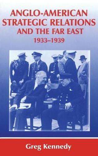 Cover image for Anglo-American Strategic Relations and the Far East, 1933-1939: Imperial Crossroads