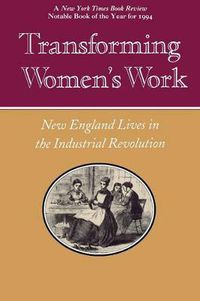 Cover image for Transforming Women's Work: New England Lives in the Industrial Revolution