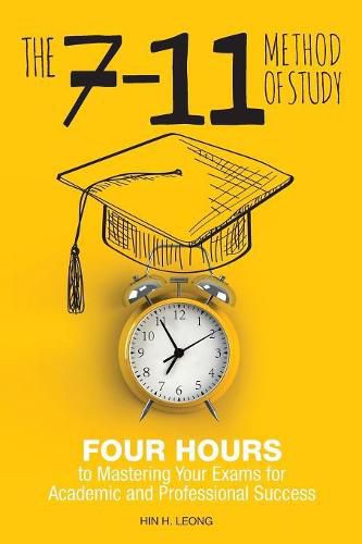 Cover image for The 7-11 Method of Study: Four Hours to Mastering Your Exams to Achieve Academic and Professional Success