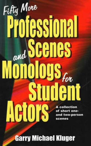 Cover image for Fifty More Professional Scenes & Monologs for Student Actors: A Collection of Short One- & Two-Person Scenes