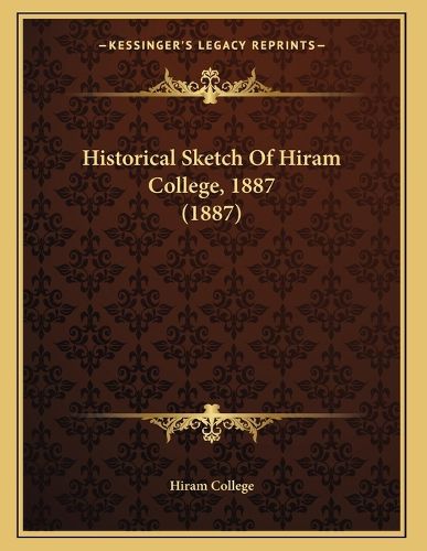 Cover image for Historical Sketch of Hiram College, 1887 (1887)