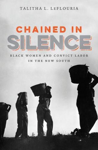 Cover image for Chained in Silence: Black Women and Convict Labor in the New South