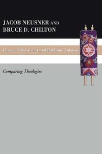 Cover image for Classical Christianity and Rabbinic Judaism: Comparing Theologies