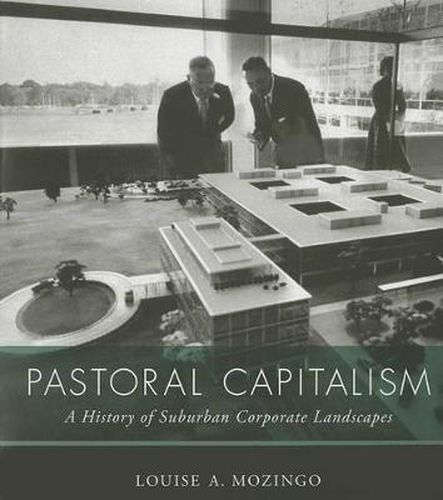 Cover image for Pastoral Capitalism: A History of Suburban Corporate Landscapes