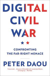 Cover image for Digital Civil War: Confronting the Far-Right Menace