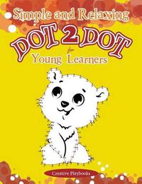 Cover image for Simple and Relaxing Dot 2 Dot for Young Learners