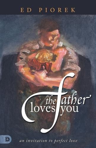 Cover image for The Father Loves You: An Invitation to Perfect Love