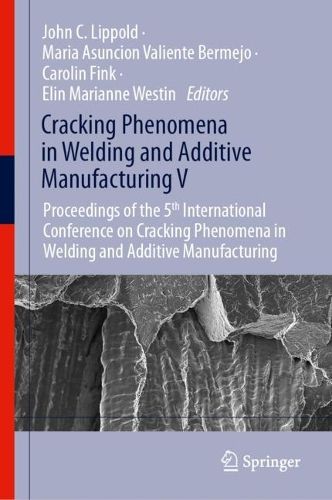 Cover image for Cracking Phenomena in Welding and Additive Manufacturing V