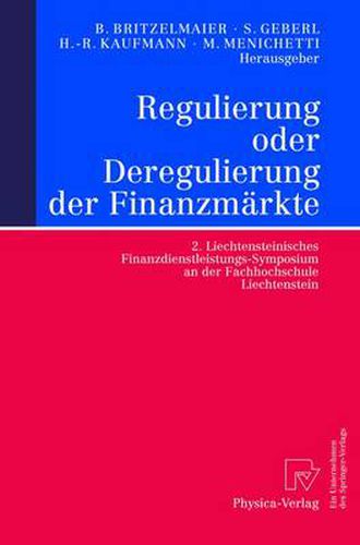 Regulierung oder Deregulierung der Finanzmarkte: 2. Liechtensteinisches Finanzdienstleistungs-Symposium an der Fachhochschule Liechtenstein