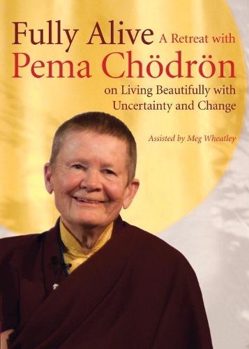 Cover image for Fully Alive: A Retreat with Pema Chodron on Living Beautifully with Uncertainty and Change