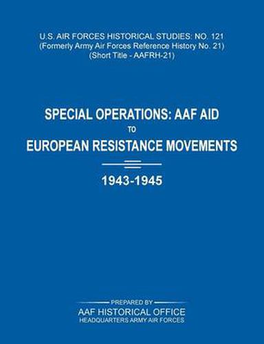 Cover image for Special Operations: AAF Aid to European Resistance Movements, 1943-1945 (US Air Forces Historical Studies: No. 121)