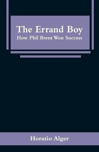 The Errand Boy: How Phil Brent Won Success