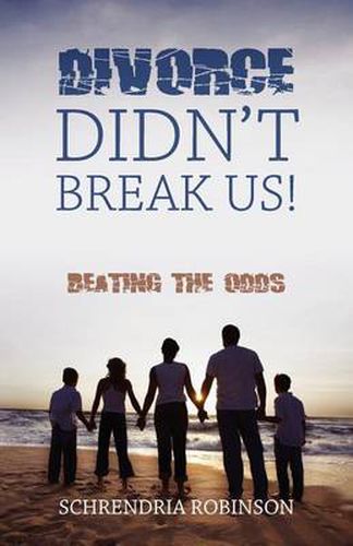 Cover image for Divorce Didn't Break Us!: Beating the Odds