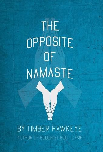 Cover image for The Opposite of Namaste: (Bookstore Edition)