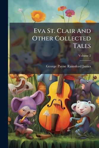 Cover image for Eva St. Clair and Other Collected Tales, Volume 2