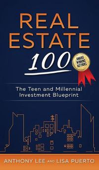 Cover image for Real Estate 100: The Teen and Millennial Investment Blueprint