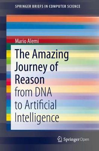 Cover image for The Amazing Journey of Reason: from DNA to Artificial Intelligence