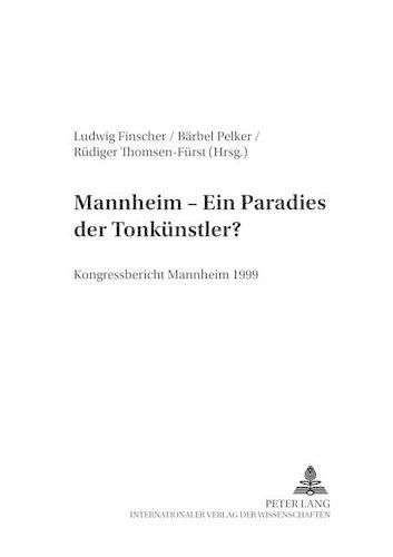 Mannheim - Ein  Paradies Der Tonkuenstler ?: Kongressbericht Mannheim 1999