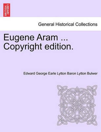 Cover image for Eugene Aram ... Copyright Edition.