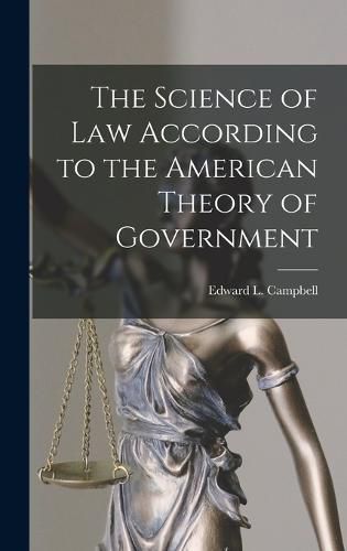 Cover image for The Science of Law According to the American Theory of Government