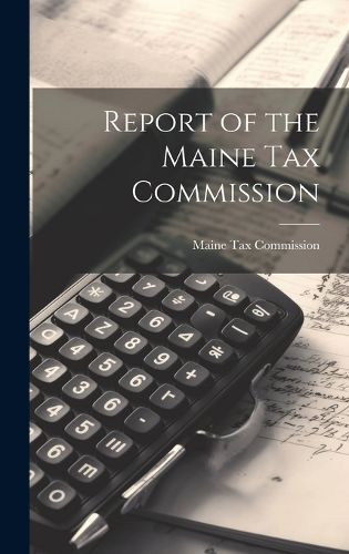 Cover image for Report of the Maine Tax Commission