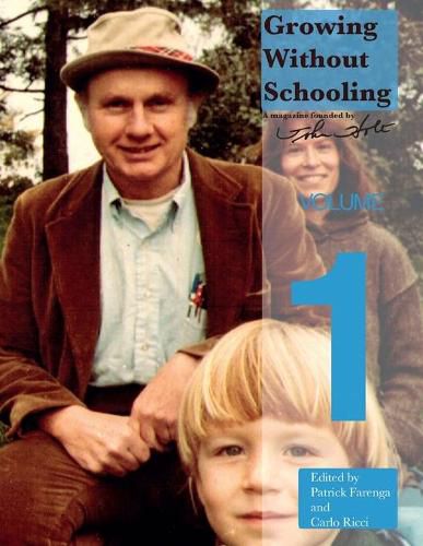 Cover image for Growing Without Schooling: The Complete Collection, Volume 1