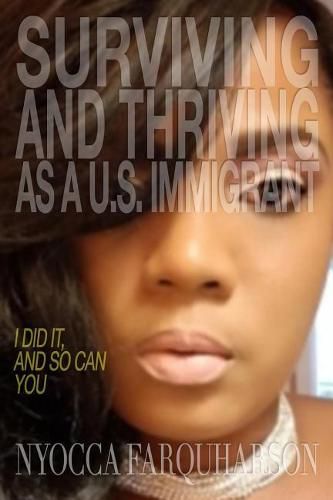 Surviving and Thriving as a U.S. Immigrant: I Did It, and So Can You