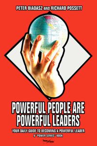 Cover image for Powerful People Are Powerful Leaders: Your Daily Guide to Becoming a Powerful Leader