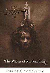 Cover image for The Writer of Modern Life: Essays on Charles Baudelaire