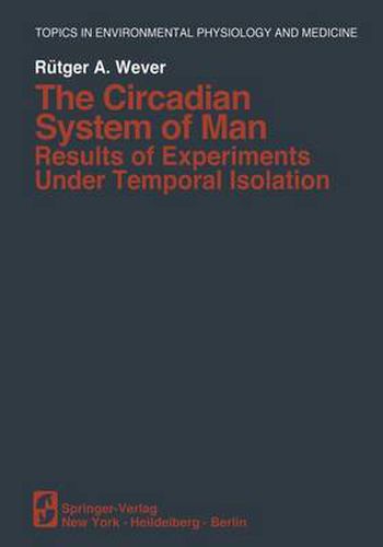 Cover image for The Circadian System of Man: Results of Experiments Under Temporal Isolation