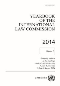 Cover image for Yearbook of the International Law Commission 2014: Vol. 1: Summary records of the meetings of the sixty-sixth session 5 May - 6 June and 7 July - 8 August 2014