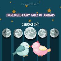 Cover image for Incredible Fairy Tales of Animals: 2 Books In 1