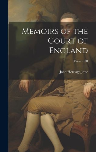 Cover image for Memoirs of the Court of England; Volume III