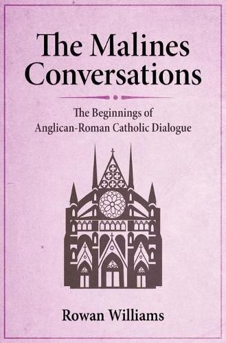 The Malines Conversations: The Beginnings of Anglican-Roman Catholic Dialogue