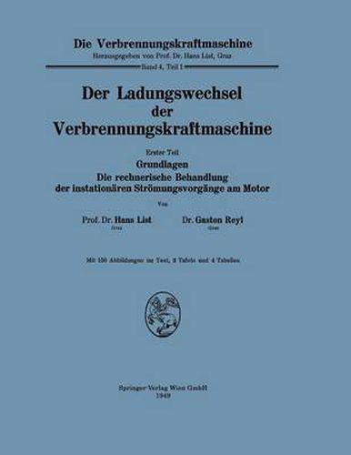 Cover image for Der Ladungswechsel Der Verbrennungskraftmaschine: Erster Teil Grundlagen Die Rechnerische Behandlung Der Instationaren Stroemungsvorgange Am Motor
