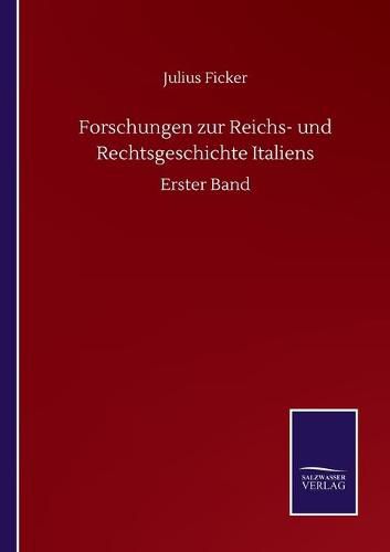 Cover image for Forschungen zur Reichs- und Rechtsgeschichte Italiens: Erster Band