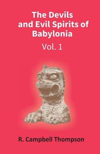 Cover image for The Devils And Evil Spirits Of Babylonia: Evil Spirit (Vol.1St)