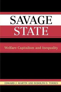 Cover image for Savage State: Welfare Capitalism and Inequality