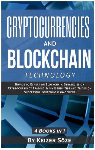 Cover image for Cryptocurrencies and Blockchain Technology: Cryptocurrencies and Blockchain: 4 Books in 1