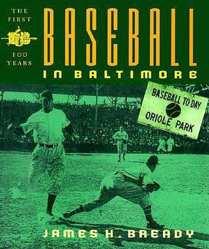 Cover image for Baseball in Baltimore: The First Hundred Years