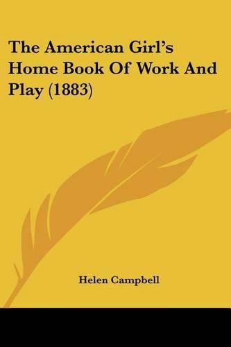 The American Girl's Home Book of Work and Play (1883)